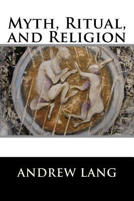 Myth, Ritual, and Religion: Complete (Volume I ... 1522952098 Book Cover