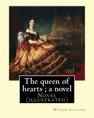 The queen of hearts; a novel By: Wilkie Collins... 1544249284 Book Cover