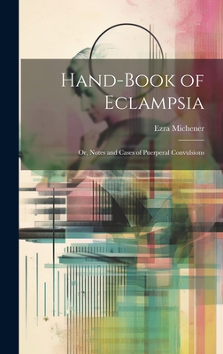 Hand-book of Eclampsia: Or, Notes and Cases of ... 1019478330 Book Cover