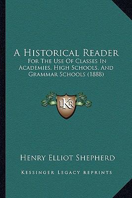 A Historical Reader: For The Use Of Classes In ... 1164572407 Book Cover