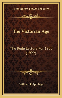 The Victorian Age: The Rede Lecture For 1922 (1... 1168726921 Book Cover