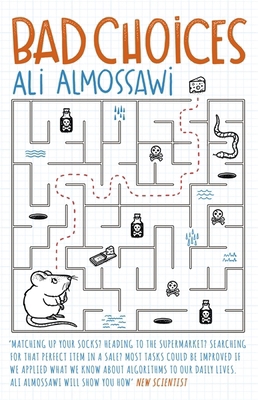Bad Choices: How Algorithms Can Help You Think ... 147365078X Book Cover