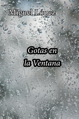 Gotas En La Ventana [Spanish] 1793181896 Book Cover