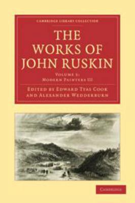 The Works of John Ruskin: Volume 5, Modern Pain... 0511696086 Book Cover