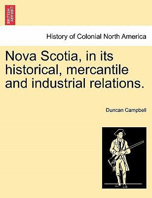 Nova Scotia, in its historical, mercantile and ... 1241548188 Book Cover