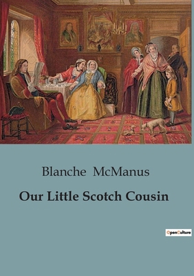Our Little Scotch Cousin: A young girl's journe... B0CCT2RXN8 Book Cover