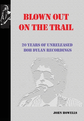 Blown Out on the Trail: 20 Years of Unreleased ... 1732389292 Book Cover