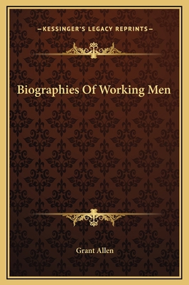 Biographies Of Working Men 1169239609 Book Cover