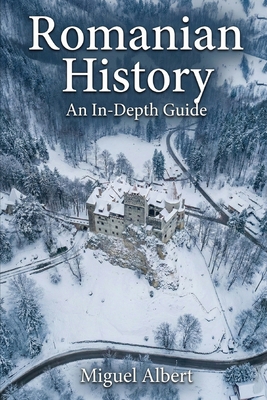 Romanian History: An In-Depth Guide B0GJM8NFC8 Book Cover