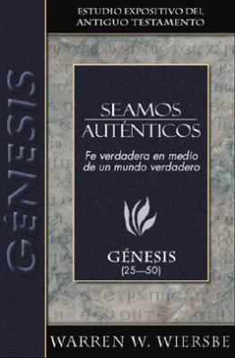 Seamos Autenticos: Genesis 25-50 0825419158 Book Cover