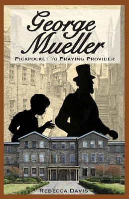 George Mueller: Pickpocket to Praying Provider 0692605649 Book Cover