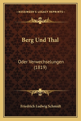 Berg Und Thal: Oder Verwechselungen (1819) [German] 1167510321 Book Cover