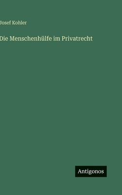 Die Menschenhülfe im Privatrecht [German] 356397019X Book Cover