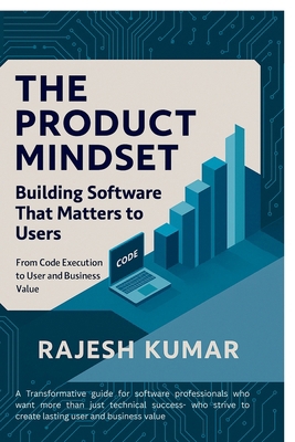 The Product Mindset: Building Software That Mat... B0FM8PD61G Book Cover