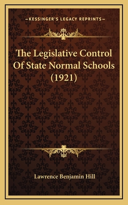 The Legislative Control Of State Normal Schools... 1165622289 Book Cover