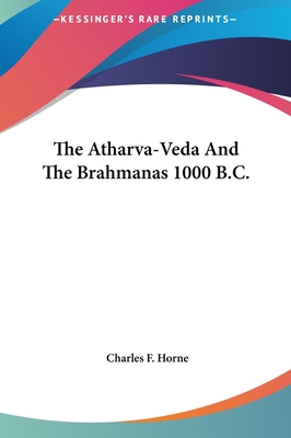 The Atharva-Veda And The Brahmanas 1000 B.C. 1161513051 Book Cover