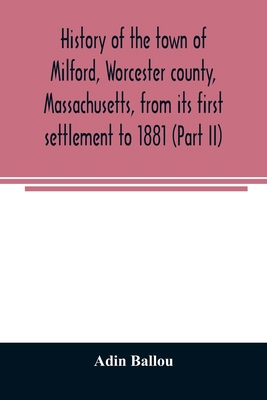 History of the town of Milford, Worcester count... 9354025048 Book Cover