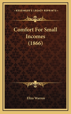 Comfort For Small Incomes (1866) 1169050557 Book Cover