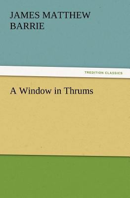 A Window in Thrums 3847230948 Book Cover