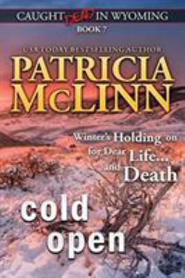 Cold Open: (Caught Dead in Wyoming, Book 7) 1944126260 Book Cover