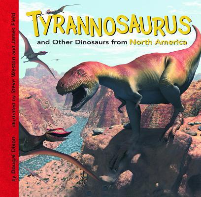 Tyrannosaurus and Other Dinosaurs of North America 1404822658 Book Cover