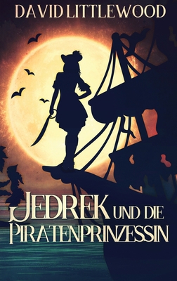 Jedrek Und Die Piratenprinzessin [German] [Large Print] 4824121922 Book Cover
