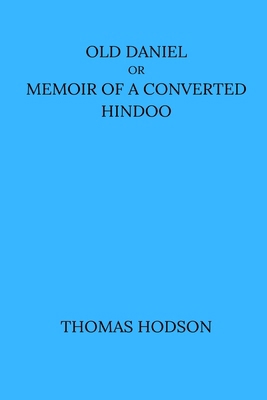 Old Daniel Or Memoir of A Converted Hindoo B0D4479WP9 Book Cover