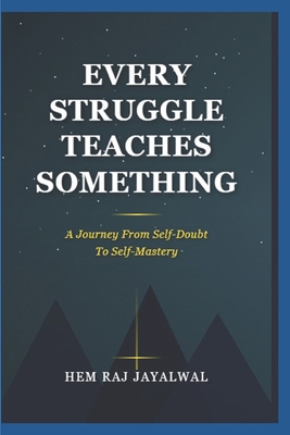 Every Struggle Teaches Something: A Journey fro... B0FZFXCDC3 Book Cover