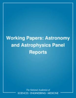 Working Papers: Astronomy and Astrophysics Pane... 0309043832 Book Cover