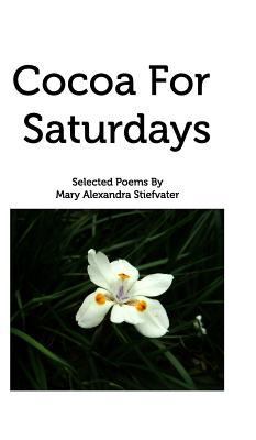 Cocoa For Saturdays: Selected Poems 1389742172 Book Cover