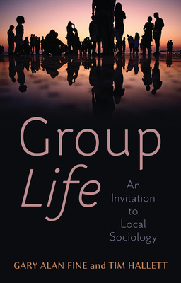 Group Life: An Invitation to Local Sociology 1509554130 Book Cover