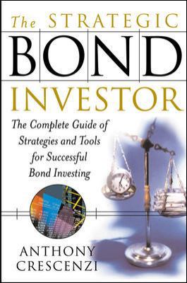 The Strategic Bond Investor: Strategies and Tools to Unlock the Power of the Bond Market