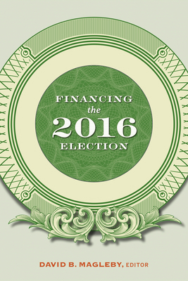 Financing the 2016 Election 0815736606 Book Cover