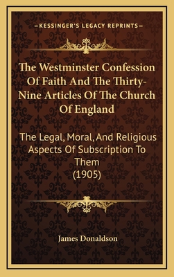 The Westminster Confession Of Faith And The Thi... 1164249789 Book Cover