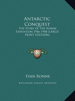 Antarctic Conquest: The Story Of The Ronne Expe... [Large Print] 1169937012 Book Cover