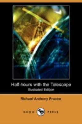 Half-Hours with the Telescope (Illustrated Edit... 1406567752 Book Cover