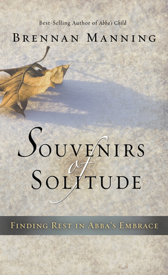 Souvenirs of Solitude: Finding Rest in Abba's E... 1600068677 Book Cover