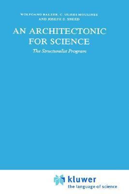 An Architectonic for Science: The Structuralist... 9027724032 Book Cover