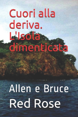 Cuori alla deriva. L'Isola dimenticata: Allen e... [Italian] 1521503656 Book Cover