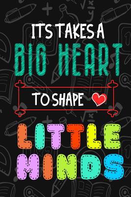 It Takes A Big Heart To Shape Little Minds: Tha... 1079276793 Book Cover