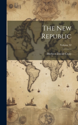 The New Republic; Volume 32 1020179031 Book Cover
