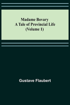 Madame Bovary: A Tale of Provincial Life (Volum... 9356576777 Book Cover