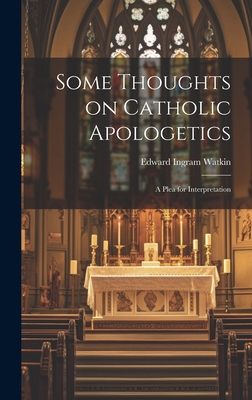 Some Thoughts on Catholic Apologetics: A Plea f... 1019542241 Book Cover