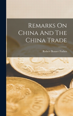 Remarks On China And The China Trade 1017830584 Book Cover