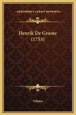 Henrik De Groote (1753) [Dutch] 116932424X Book Cover
