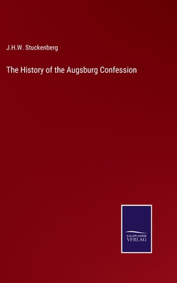 The History of the Augsburg Confession 3375022336 Book Cover