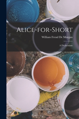 Alice-for-Short: A Dichronism 1019001534 Book Cover