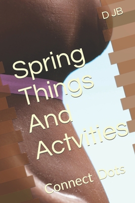 Spring Things And Actvities B0C1JJZC5J Book Cover
