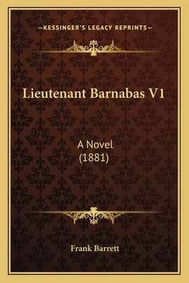 Lieutenant Barnabas V1: A Novel (1881) 1166998355 Book Cover