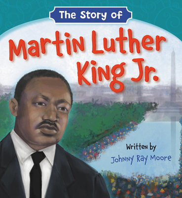 The Story of Martin Luther King Jr. 1546034420 Book Cover